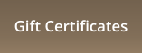 Gift Certificates
